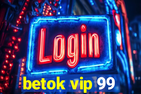 betok vip 99